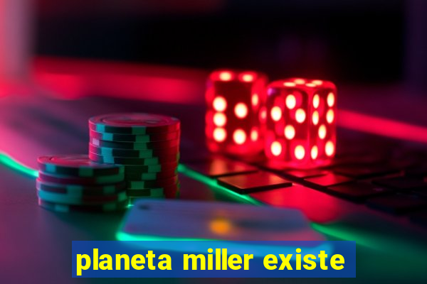 planeta miller existe